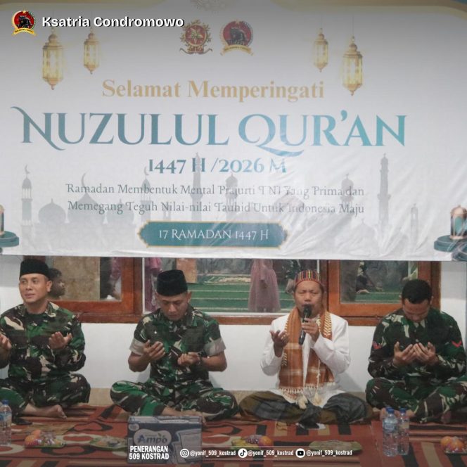 
 Letkol Inf Juni Fitriyan, SH, MHI,Bersama Prajurit Yonif 509/BY Peringati Nuzulul Qur’an 1447 H